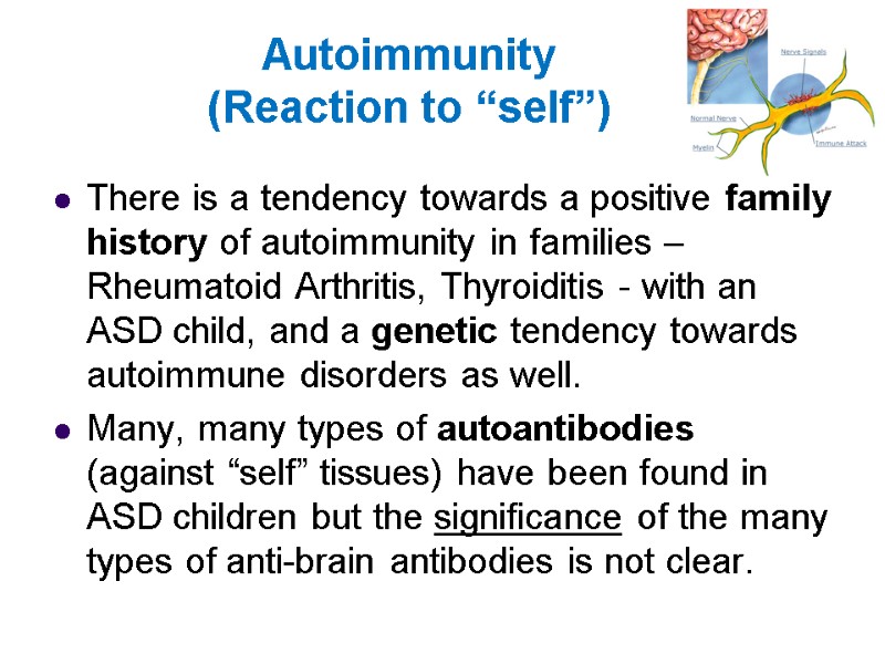 Autoimmunity  (Reaction to “self”) There is a tendency towards a positive family history